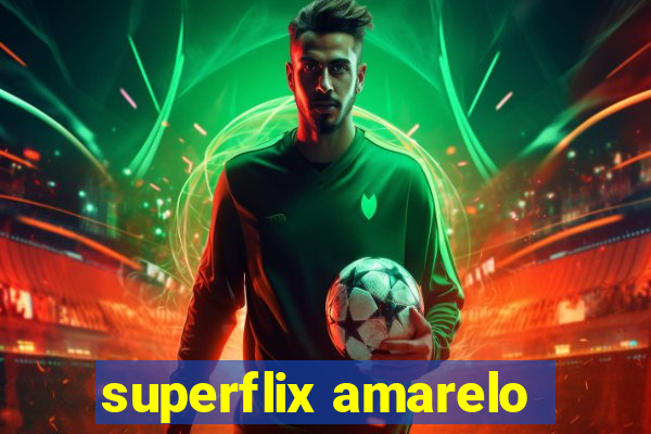 superflix amarelo